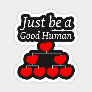 Just be a Good Human Motivational and Inspiring Chain of Heart Design Magnet