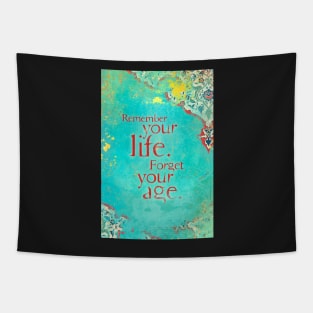 Remember Your Life, Forget Your Age Tapestry