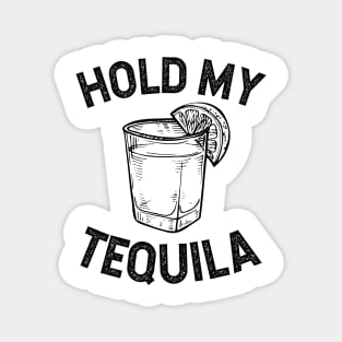 Hold my Tequila Magnet