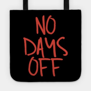 No days off Tote