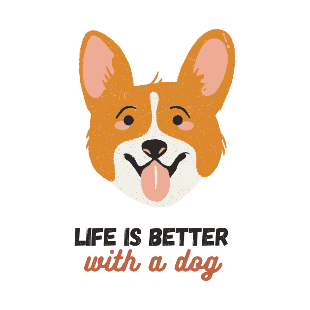 Life is Better With A Dog - Dog Lover Design by Jamille Art