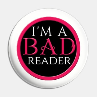 I'm a BAD Reader Pin