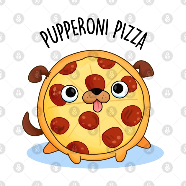 Pupperoni Pizza Cute Pepperoni Puppy Pun by punnybone