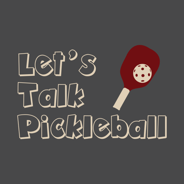 Let's Talk Pickleball by whyitsme