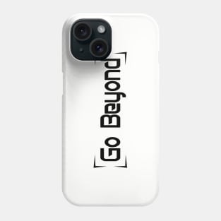 Go Beyond - Black Phone Case