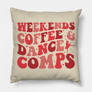 Weekends Coffee and Dance Comps - Funny Dance Mom Life Competition Dance Coach Dance Teacher Pillow