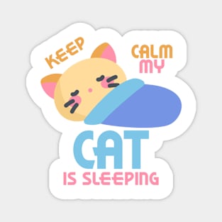 Keep Calm My Cat Is Sleeping Magnet