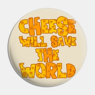 CHEESE WILL SAVE THE WORLD Pin