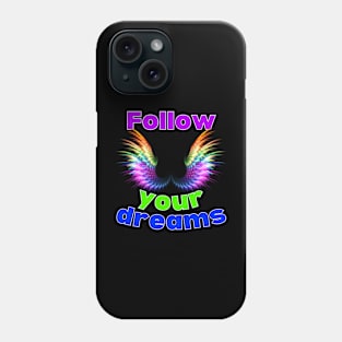 Follow your dreams Phone Case