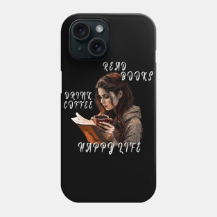 Read Books, Drink Coffee, Happy Life Phone Case