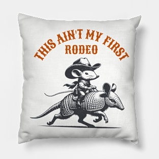 This Ain't my first Rodeo Armadillo and Mouse Pillow