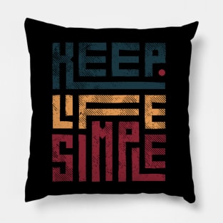 Keep Life Simple Pillow