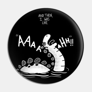 Screaming Outside Loch Ness monster Pin