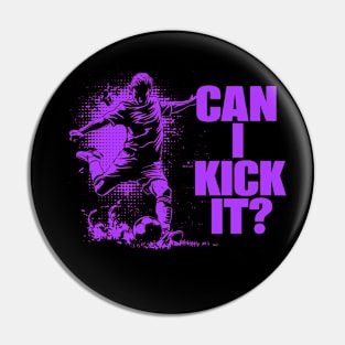 Soccer Player - Can I Kick It Pin