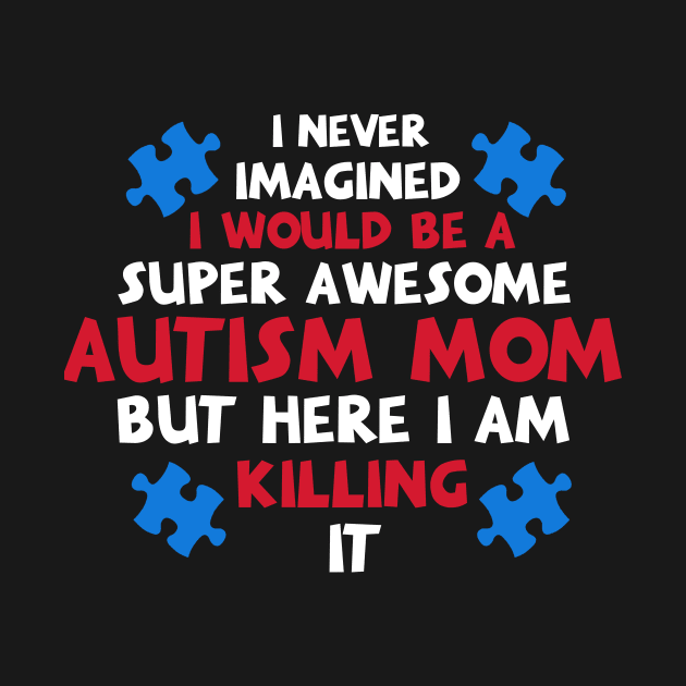 Autism Shirt Autism Shirts For Moms Autism Mom Shi by nhatvv