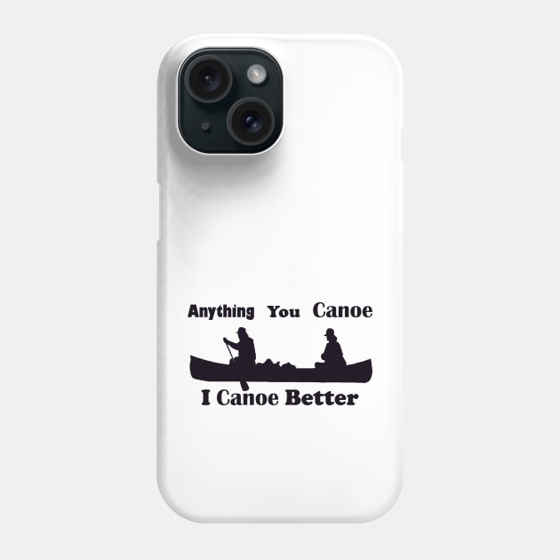 Anything You Canoe Phone Case by ninasilver