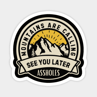 Mountains Are Calling: See You Later Funny Quote Magnet