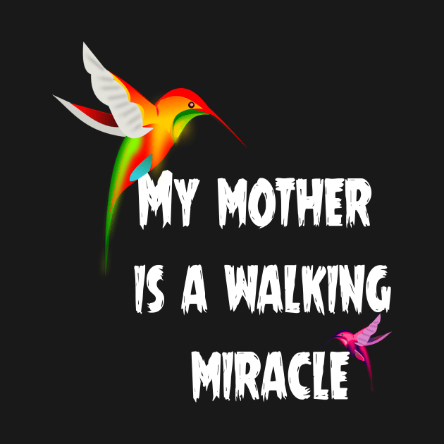 My mother is a walking miracle by TREND SHOP - TEE