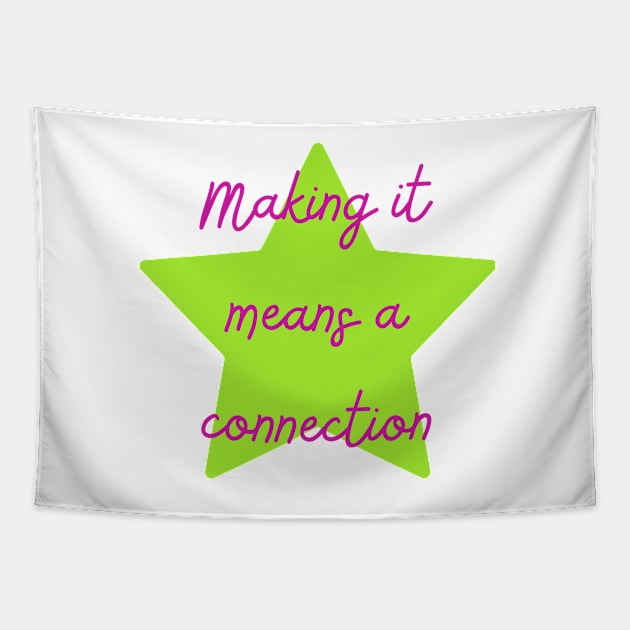 Making it Means a Connection - Lifes Inspirational Quotes Tapestry by MikeMargolisArt