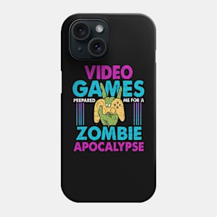 Video Games Prepared Me For A Zombie Apcalypse Gaming Gamer Phone Case