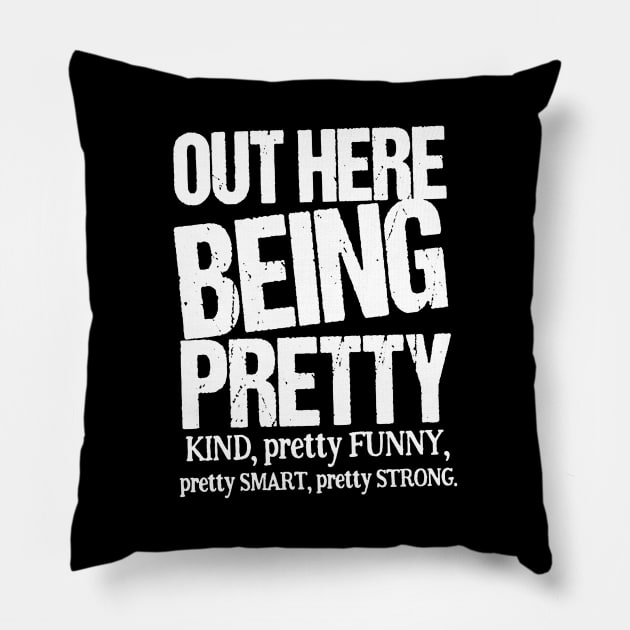 Out Here Being Pretty Kind Funny Smart Strong Pillow by ninazivkovicart