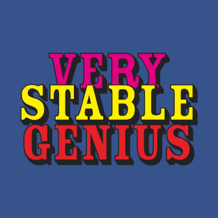 Very Stable Genius T-Shirt