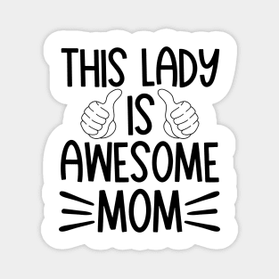 This lady is awesome mom Magnet