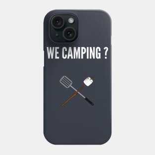 WE CAMPING ? Phone Case