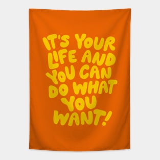 It's Your Life and You Can Do What You Want by The Motivated Type in Orange and Yellow Tapestry