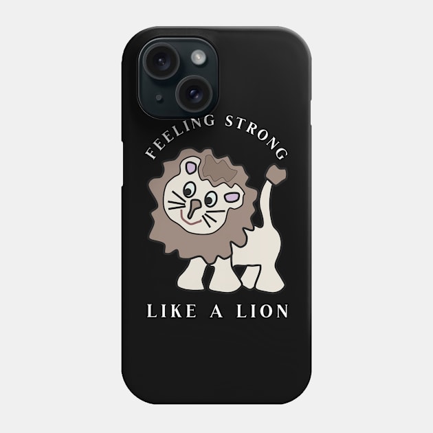 Strong like a Lion Phone Case by JoeStylistics