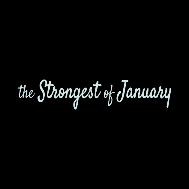 The Strongest of January by Maiki'