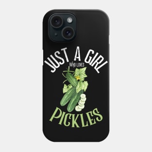 Just A Girl Who Loves Pickles Phone Case