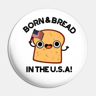 Born And Bread In The USA Cute Food Pun Pin