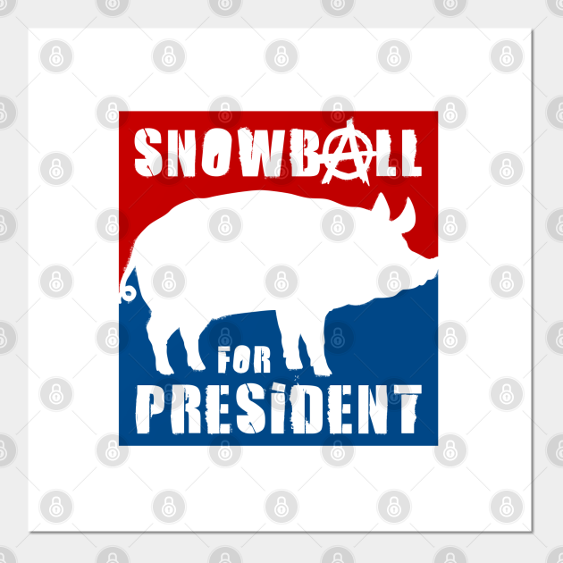 Orwell - Animal Farm - Snowball for President - Orwell - Posters and Art Prints | TeePublic Orwell - Animal Farm - Snowball for President - Orwell - Posters and Art Prints | TeePublic