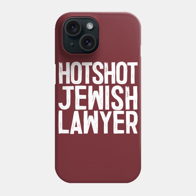 Hotshot Jewish Lawyer Phone Case by DankFutura