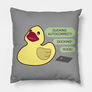 Ducking autocorrect Pillow