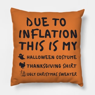 Due To Inflation This is My Halloween Costume Thanksgiving Shirt Christmas Sweater Pillow