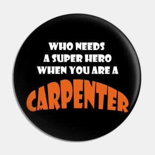 Who needs a super hero when you are a Carpenter T-shirts 2022 Pin