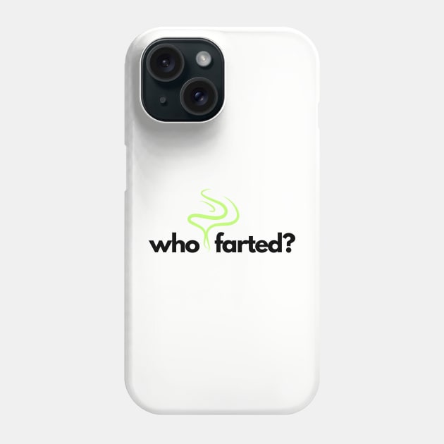 Who farted? Phone Case by C-Dogg