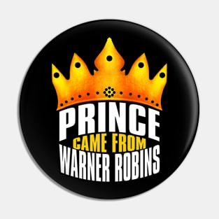 Prince Came From Warner Robins, Warner Robins Georgia Pin