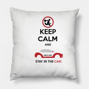 Keep Calm and STAY IN THE CAR Pillow