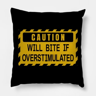 Will Bite if Overstimulated Pillow