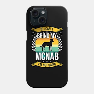 If I Can't Bring My Mcnab Funny Dog Lover Gift Phone Case