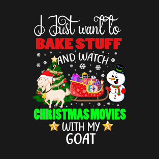 Bake Stuff And Watch Christmas Movies With My Goat Xmas Gift T-Shirt