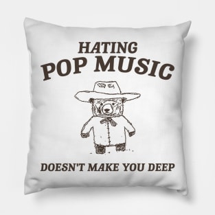 Hating Pop Music Doesn't Make You Deep, Cartoon Meme Top, Vintage Cartoon Sweater, Unisex Pillow