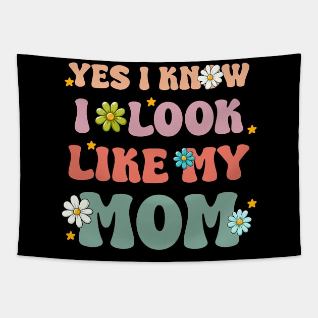 Yes I Know I Look Like My Mom cool mothers day Tapestry by KawaiiFoodArt