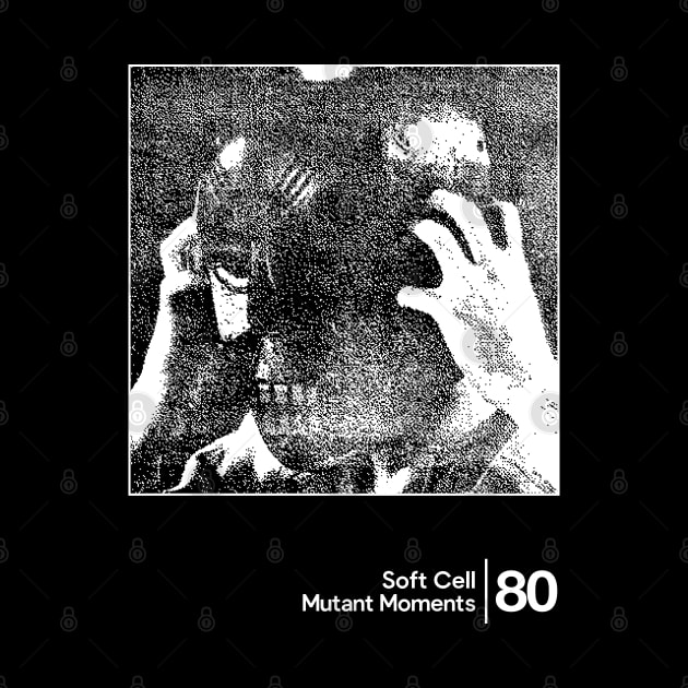 Soft Cell - Mutant Moments / Minimalist Graphic Artwork Design by saudade