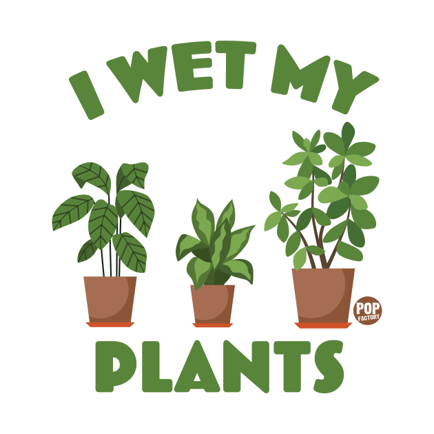 WET MY PLANTS by toddgoldmanart