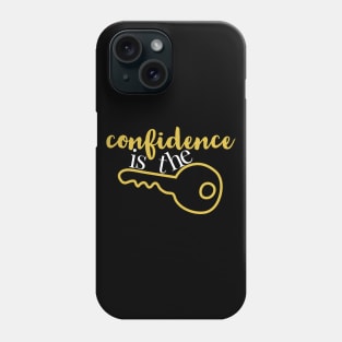 Confidence is the key Phone Case