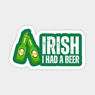 Irish I Had A Beer , Funny Irish Magnet